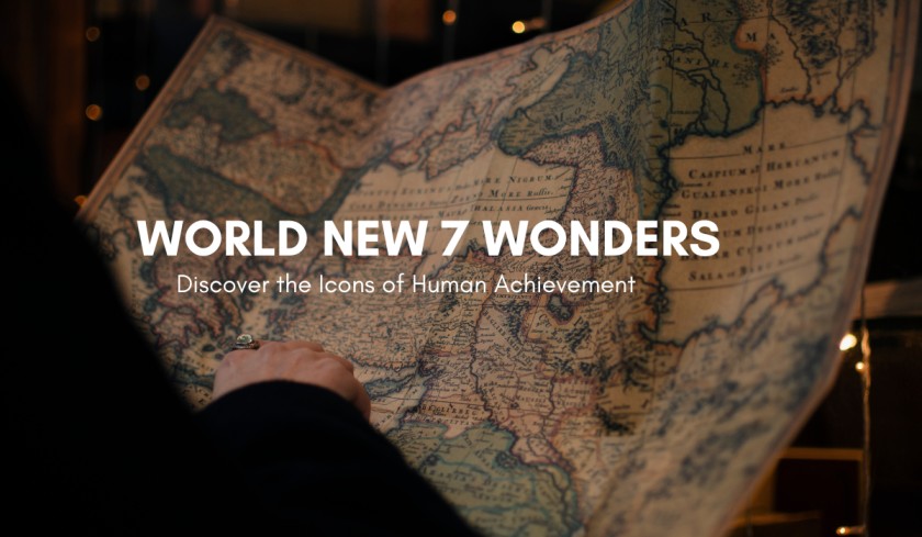 World New 7 Wonders: Discover the Icons of Human Achievement | The Insight Vision