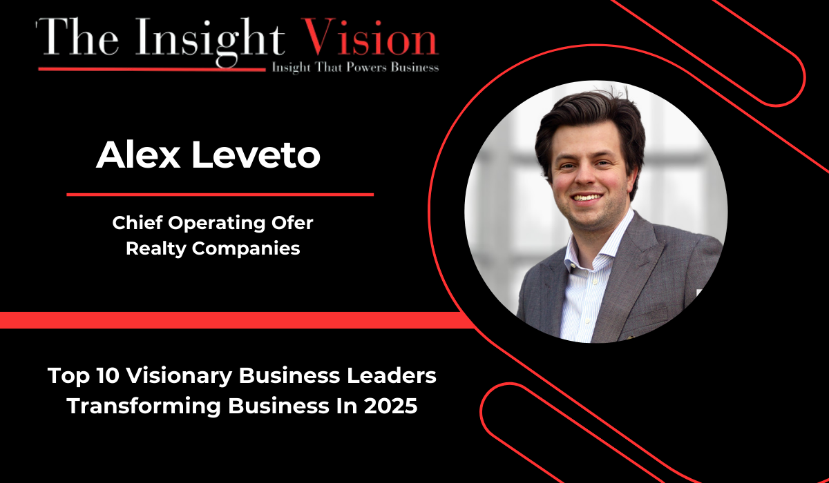 Alex Leveto: The Youthful Real Estate Visionary Shaping Tomorrow’s Skylines | The Insight Vision