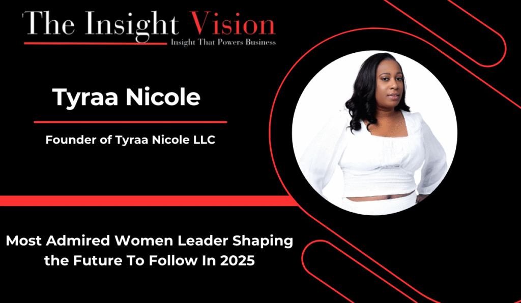 Tyraa Nicole Caldwell: Empowering Communities Through Real Estate, Entrepreneurship, and Purpose | The Insight Vision